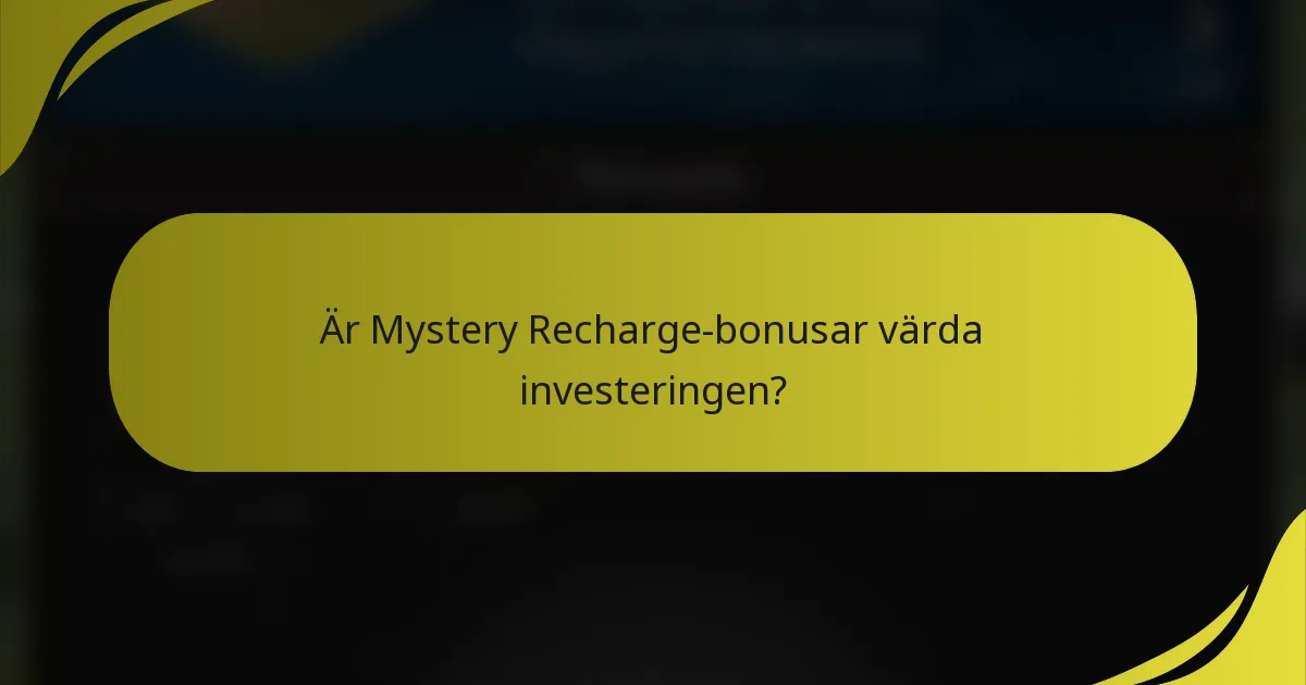 Är Mystery Recharge-bonusar värda investeringen?