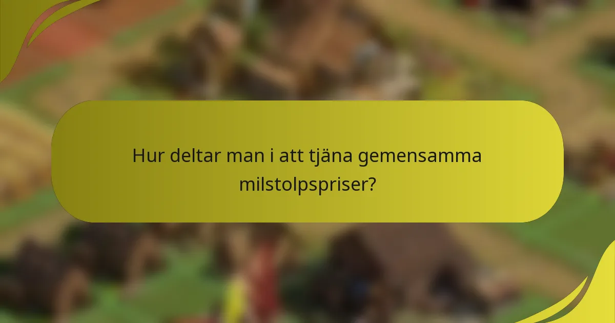 Hur deltar man i att tjäna gemensamma milstolpspriser?