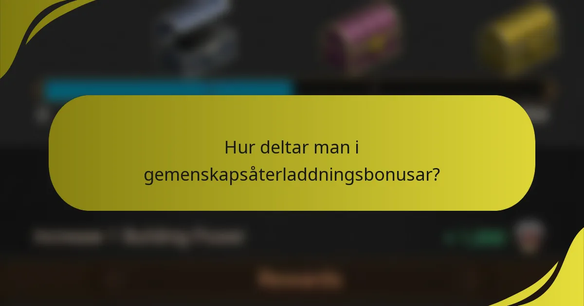Hur deltar man i gemenskapsåterladdningsbonusar?