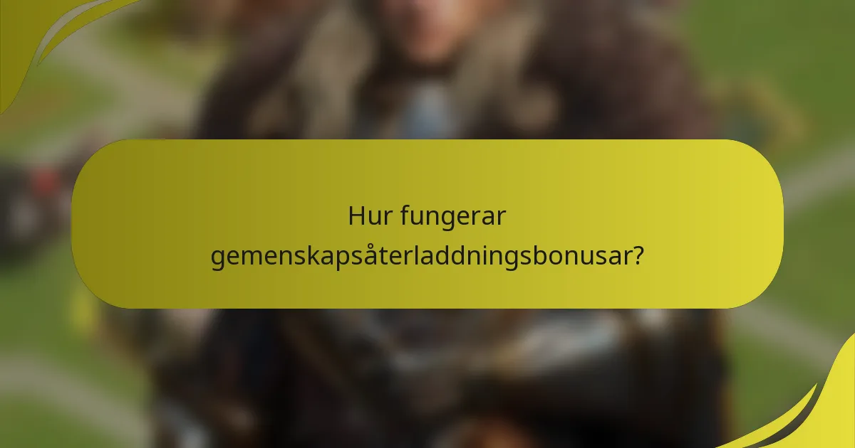Hur fungerar gemenskapsåterladdningsbonusar?