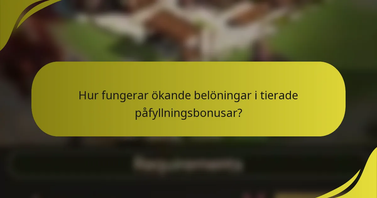 Hur fungerar ökande belöningar i tierade påfyllningsbonusar?