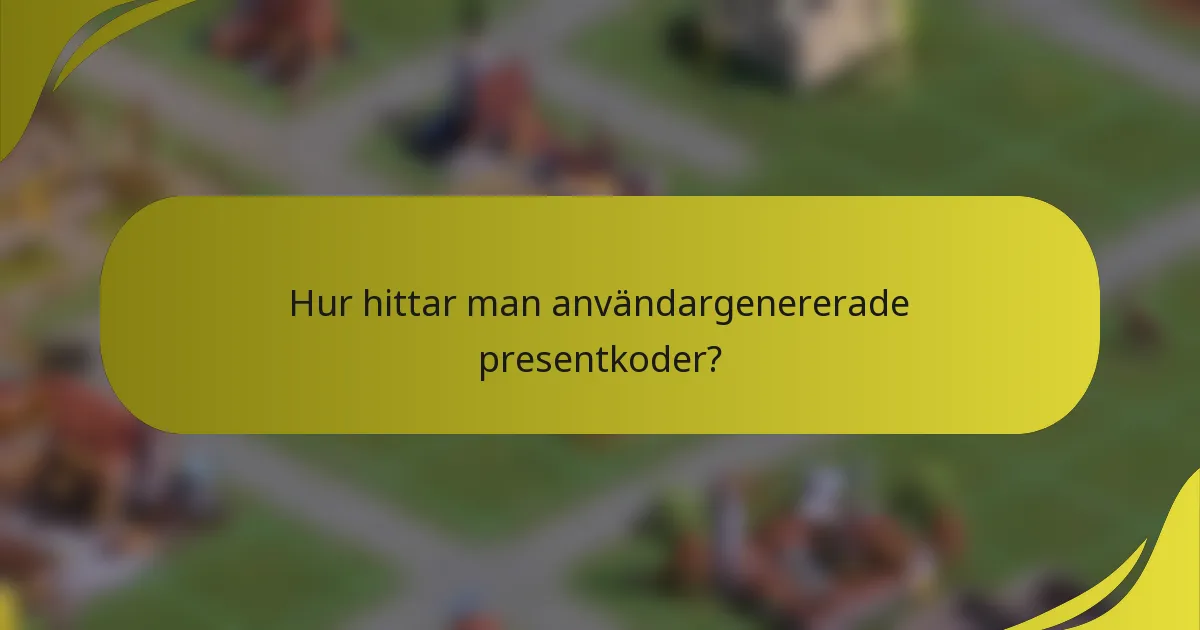 Hur hittar man användargenererade presentkoder?