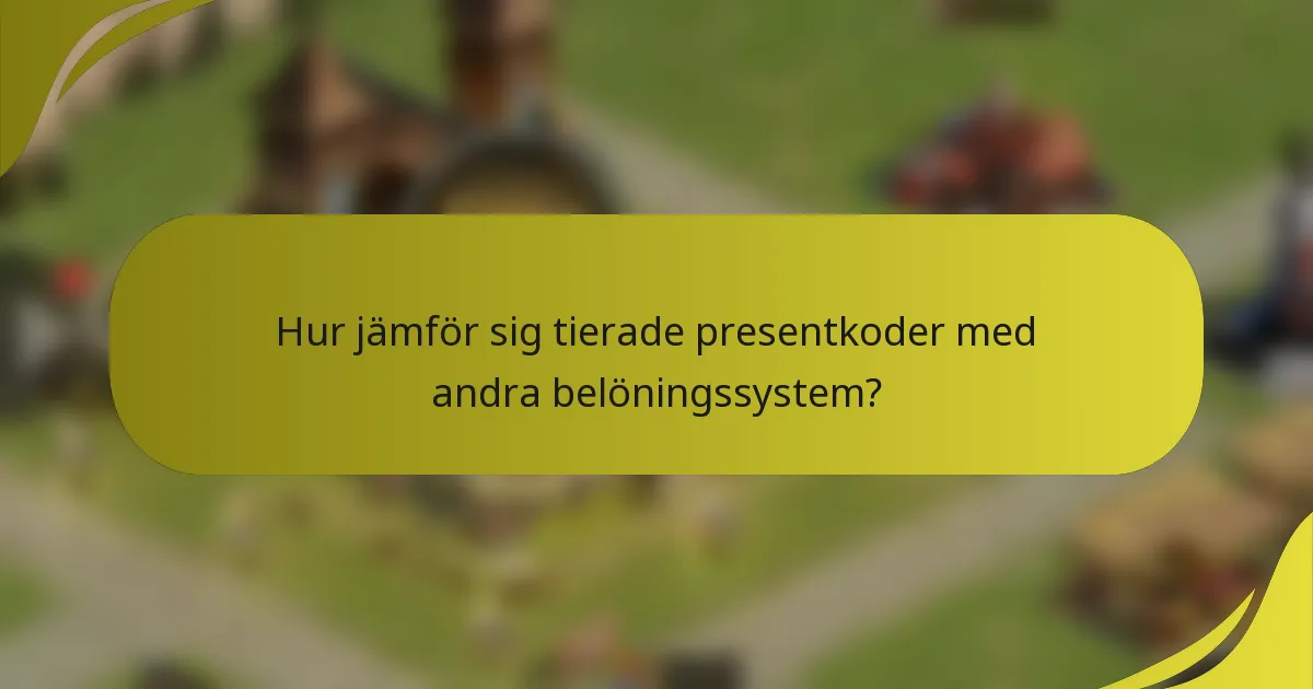 Hur jämför sig tierade presentkoder med andra belöningssystem?