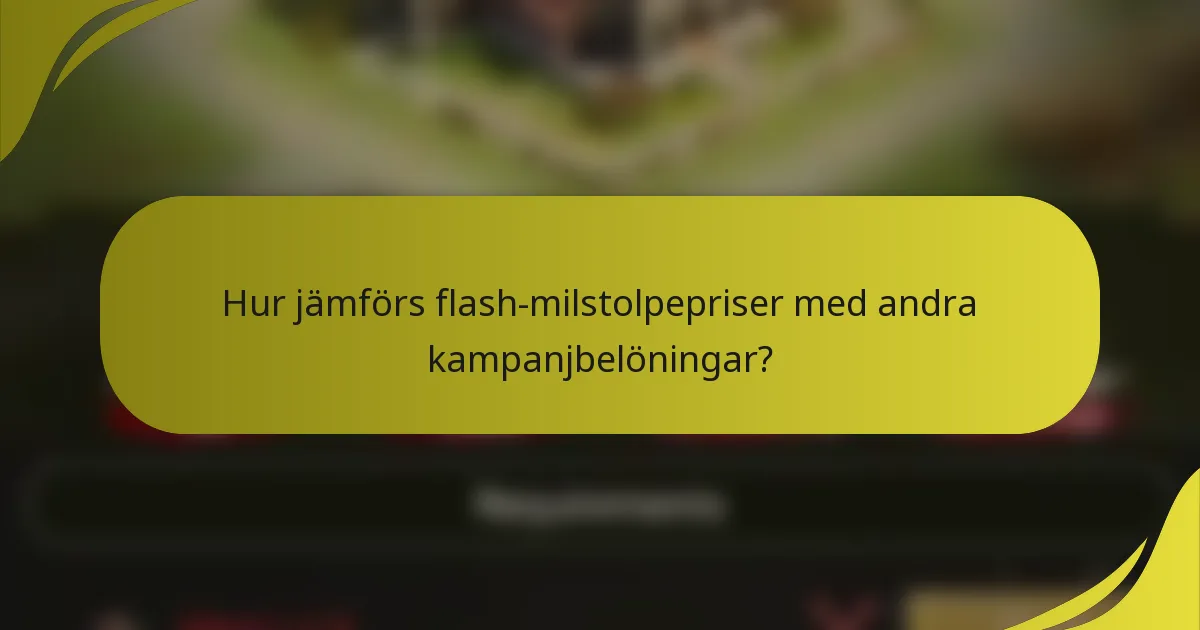 Hur jämförs flash-milstolpepriser med andra kampanjbelöningar?