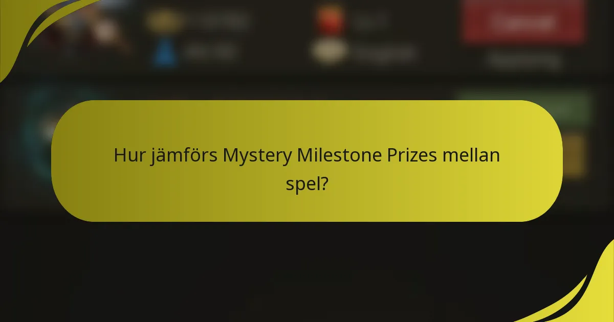 Hur jämförs Mystery Milestone Prizes mellan spel?