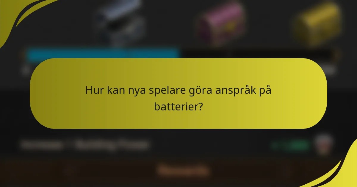 Hur kan nya spelare göra anspråk på batterier?