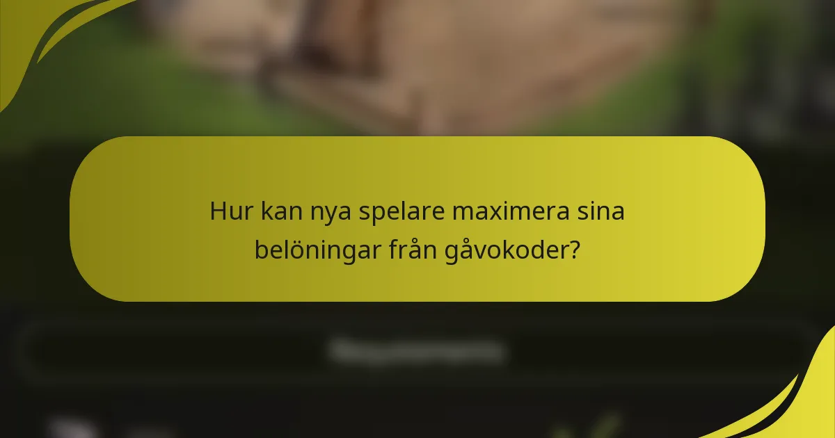 Hur kan nya spelare maximera sina belöningar från gåvokoder?