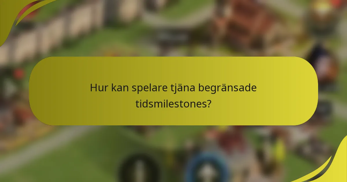 Hur kan spelare tjäna begränsade tidsmilestones?