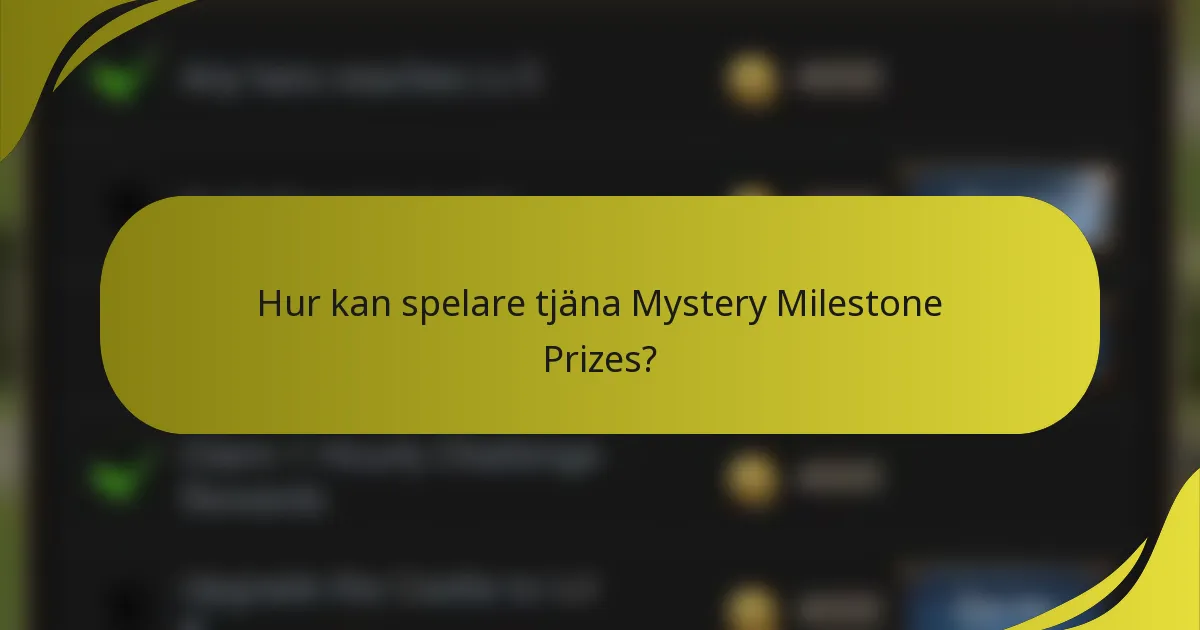 Hur kan spelare tjäna Mystery Milestone Prizes?