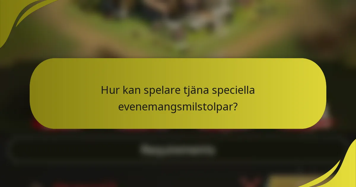 Hur kan spelare tjäna speciella evenemangsmilstolpar?