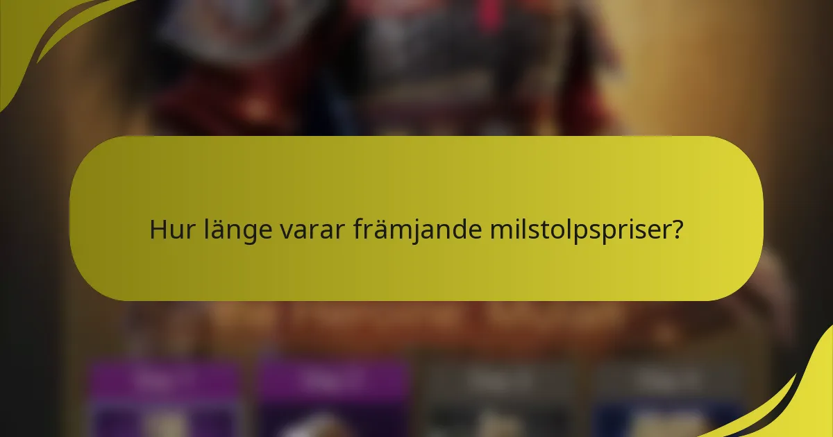 Hur länge varar främjande milstolpspriser?