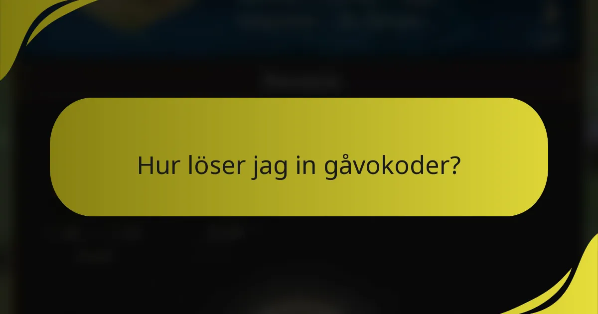 Hur löser jag in gåvokoder?