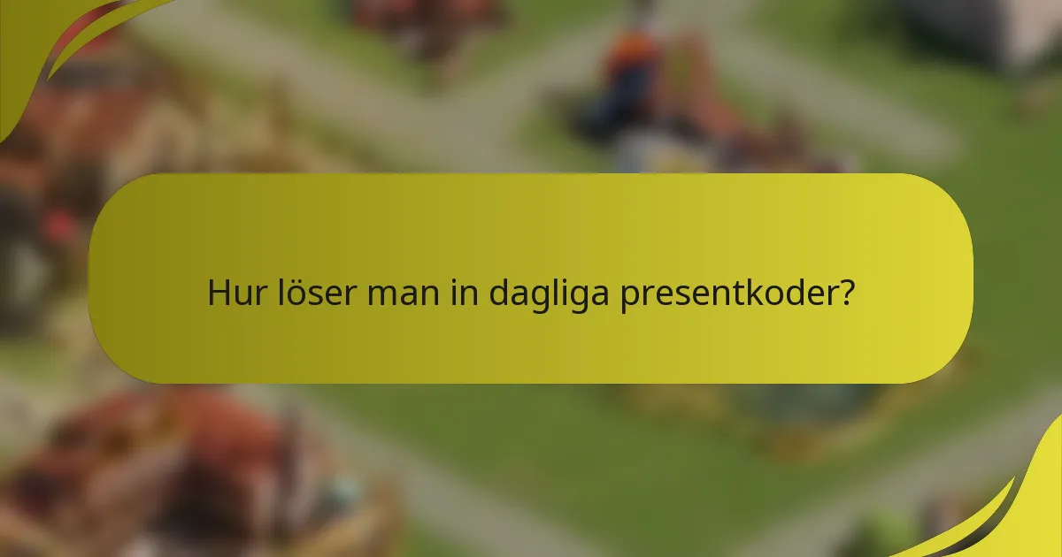 Hur löser man in dagliga presentkoder?