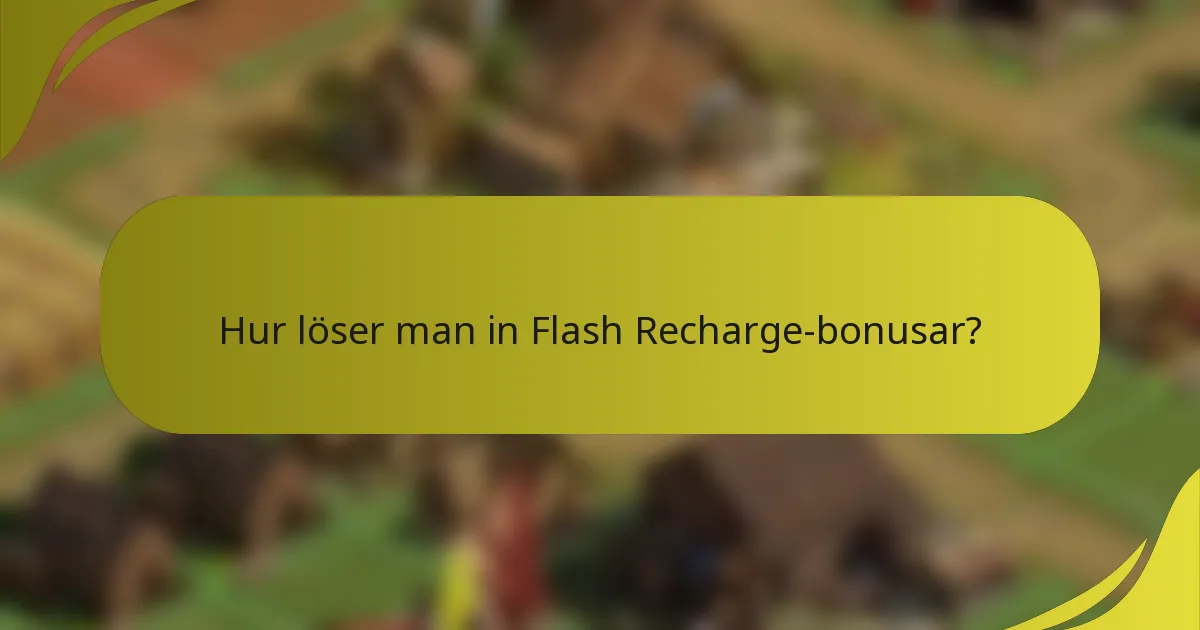 Hur löser man in Flash Recharge-bonusar?