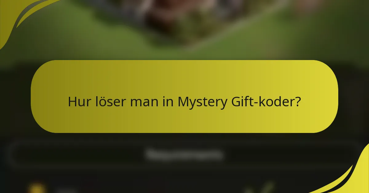 Hur löser man in Mystery Gift-koder?