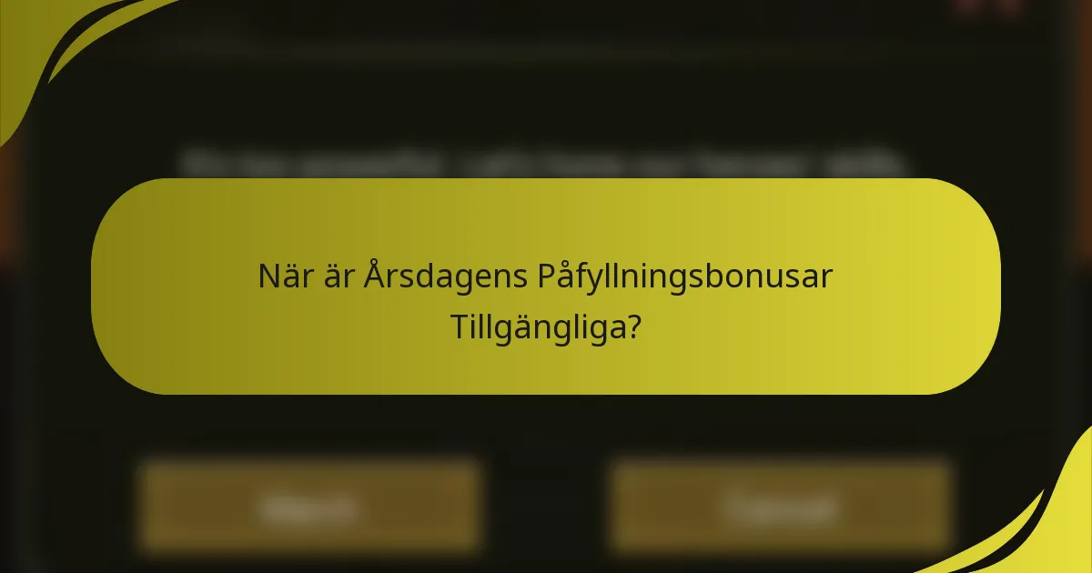 När är Årsdagens Påfyllningsbonusar Tillgängliga?