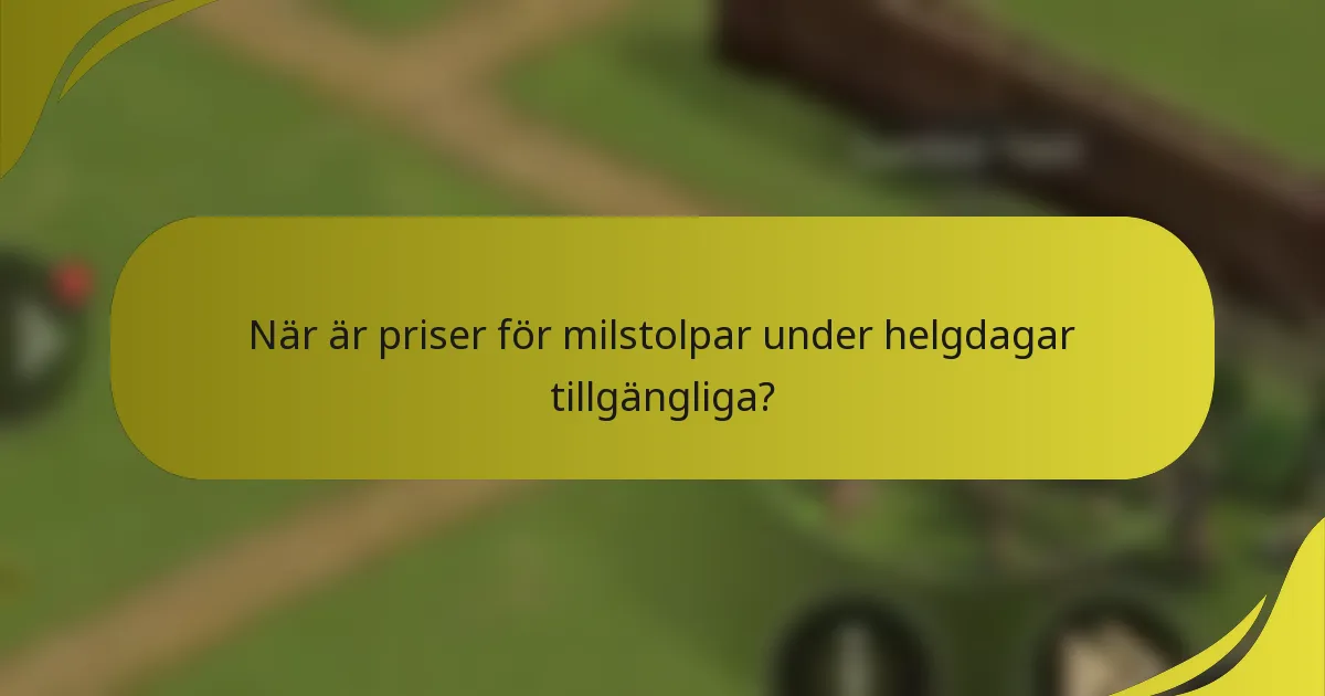 När är priser för milstolpar under helgdagar tillgängliga?