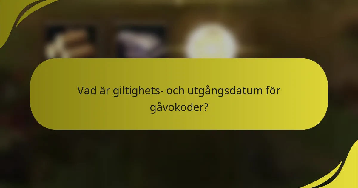 Vad är giltighets- och utgångsdatum för gåvokoder?