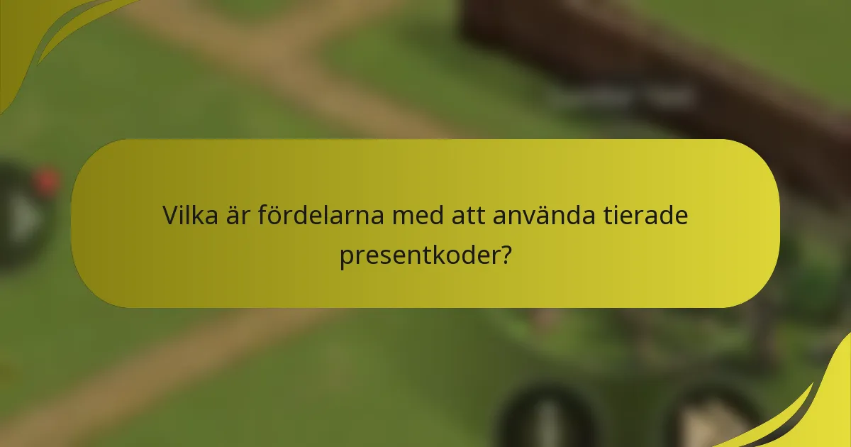 Vilka är fördelarna med att använda tierade presentkoder?