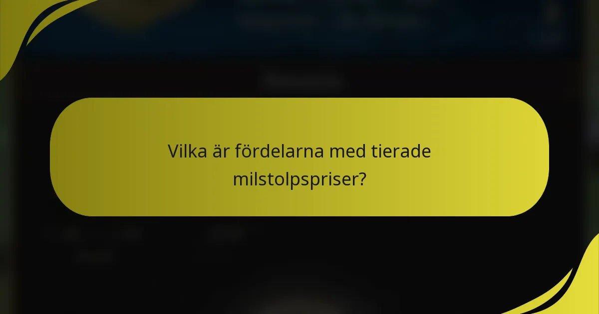 Vilka är fördelarna med tierade milstolpspriser?