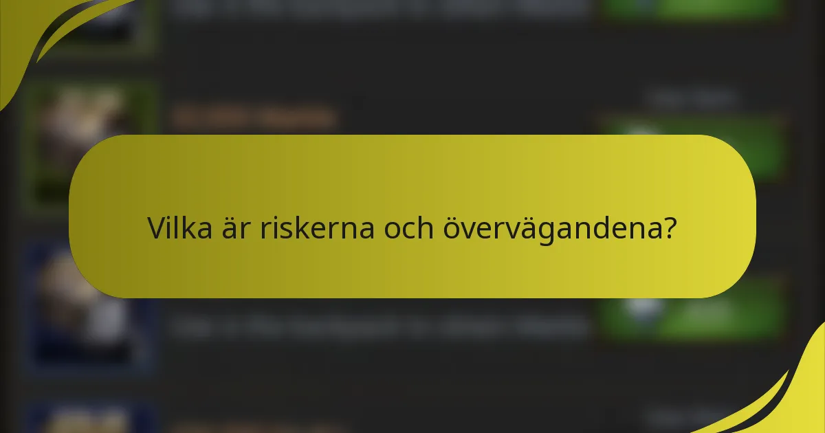 Vilka är riskerna och övervägandena?