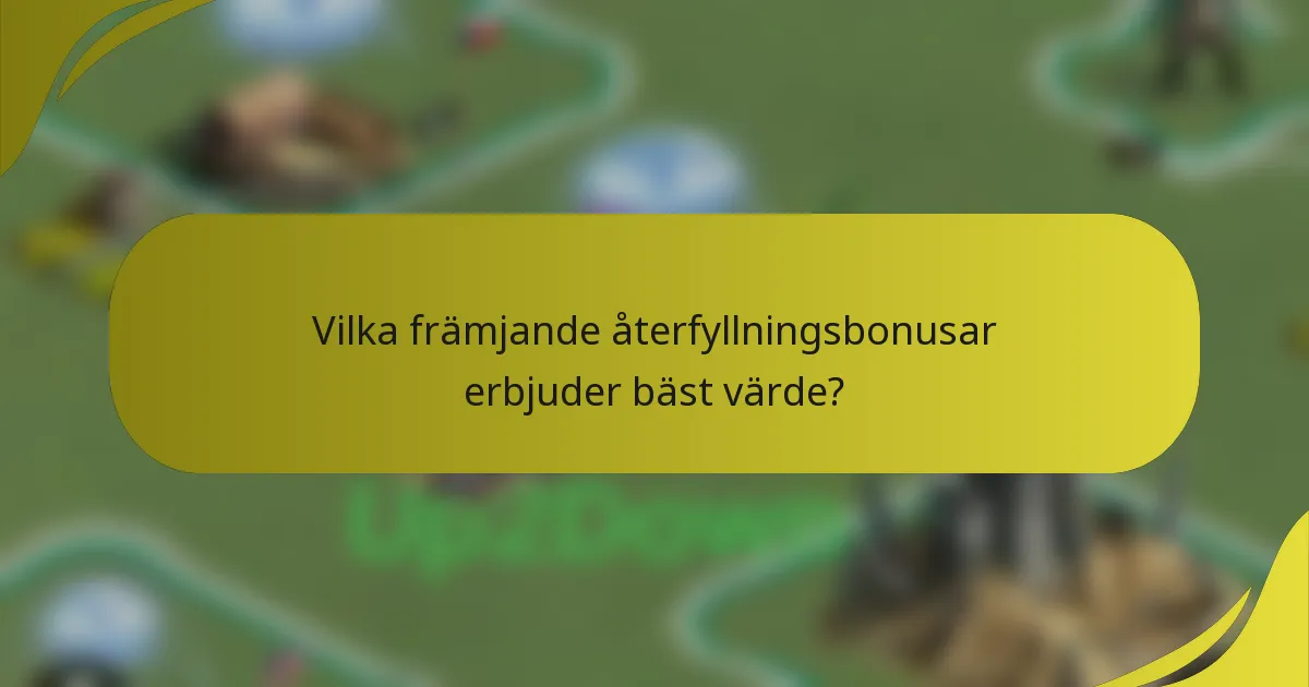 Vilka främjande återfyllningsbonusar erbjuder bäst värde?