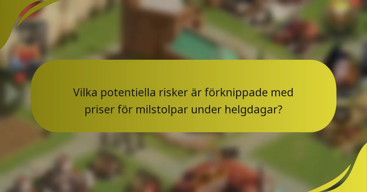 Vilka potentiella risker är förknippade med priser för milstolpar under helgdagar?