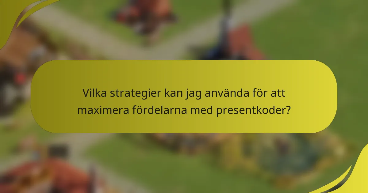 Vilka strategier kan jag använda för att maximera fördelarna med presentkoder?
