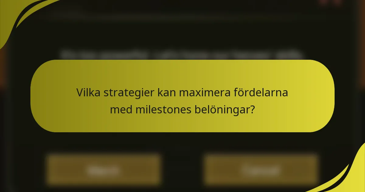 Vilka strategier kan maximera fördelarna med milestones belöningar?