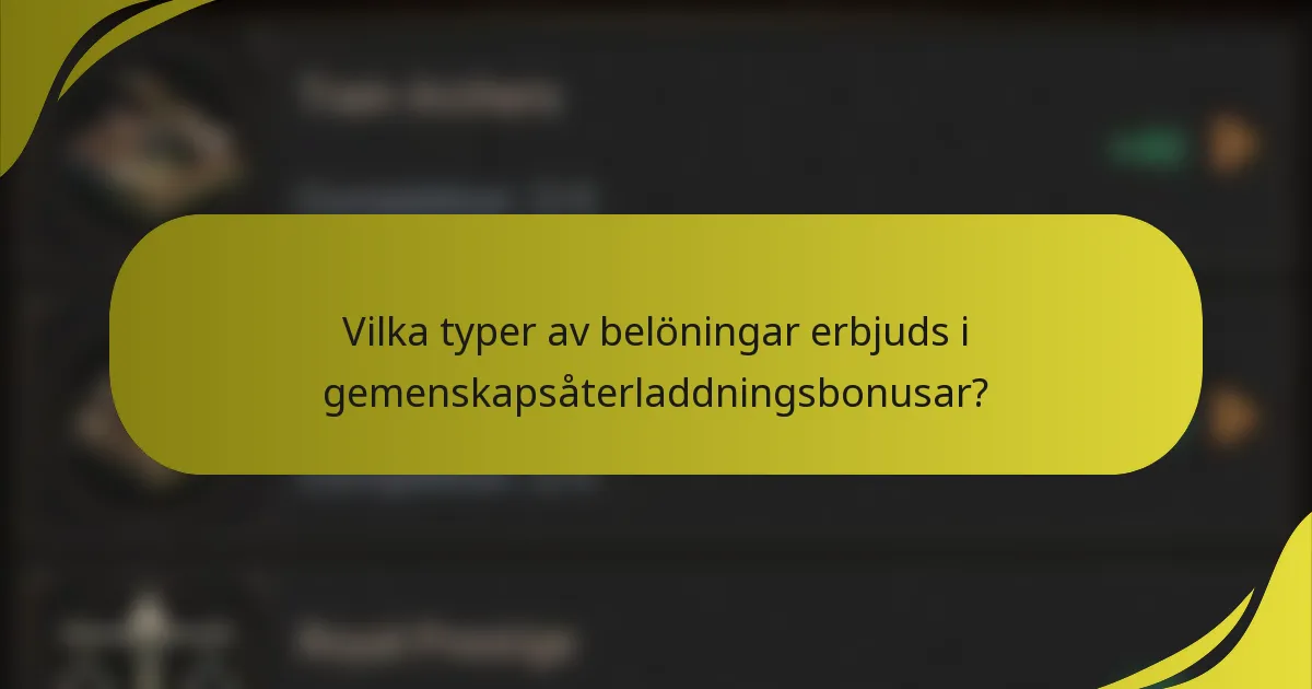 Vilka typer av belöningar erbjuds i gemenskapsåterladdningsbonusar?